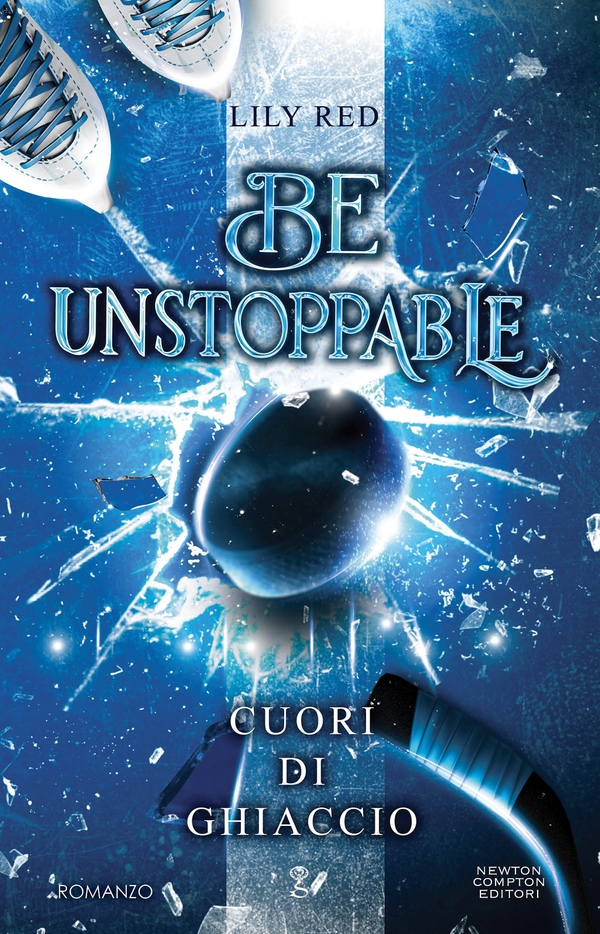 Be Unstoppable. Cuori di ghiaccio - Librerie.coop Be Unstoppable. Cuori di ghiaccio - Librerie.coop