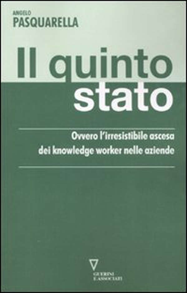 Il quinto stato. Ovvero l'irresistibile ascesa dei knowledge worker nelle aziende - Librerie.coop Il quinto stato. Ovvero l'irresistibile ascesa dei knowledge worker nelle aziende - Librerie.coop