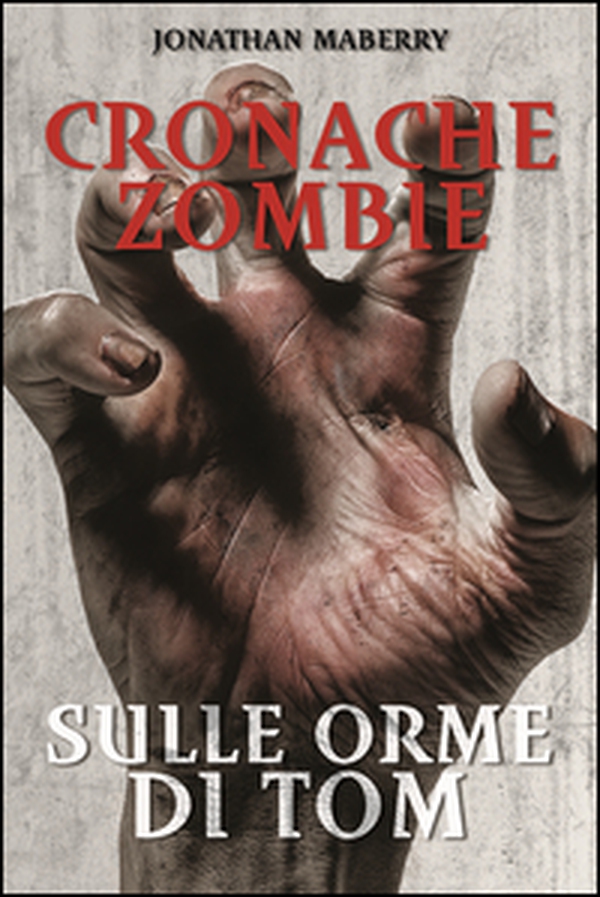 Sulle orme di Tom. Cronache zombie - Librerie.coop Sulle orme di Tom. Cronache zombie - Librerie.coop