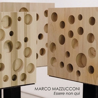 Marco Mazzucconi. Essere non qui - Librerie.coop