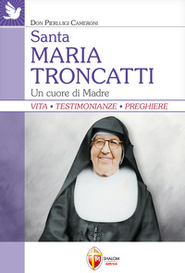 Santa Maria Troncatti. Un cuore di madre - Librerie.coop