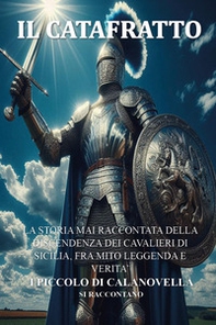 Il Catafratto. La storia mai raccontata della discendenza dei cavalieri di Sicilia, fra mito leggenda e verità i Piccolo di Calanovella si raccontano - Librerie.coop
