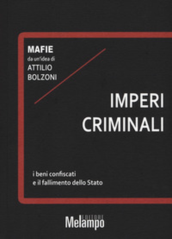 Imperi criminali. I beni confiscati e il fallimento dello Stato - Librerie.coop Imperi criminali. I beni confiscati e il fallimento dello Stato - Librerie.coop