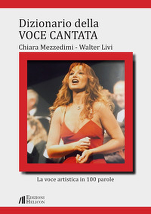 Dizionario della voce cantata. La voce artistica in 100 parole - Librerie.coop Dizionario della voce cantata. La voce artistica in 100 parole - Librerie.coop