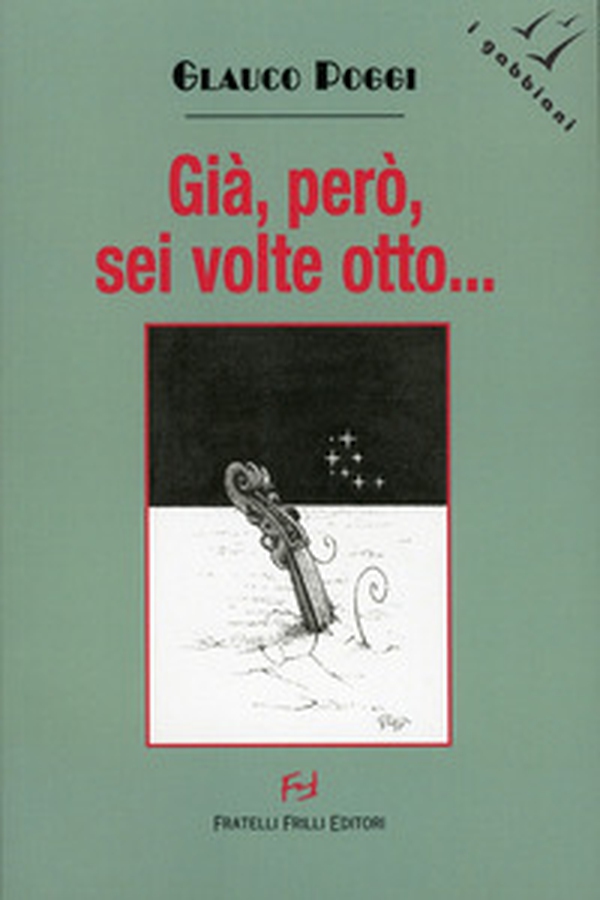Già, però, sei volte otto - Librerie.coop Già, però, sei volte otto - Librerie.coop