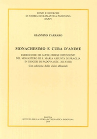 Monachesimo e cura d'anime. Parrocchie ed altre chiese dipendenti del monastero di S. Maria Assunta di Praglia... (sec. XII-XVIII). Testo latino a fronte - Librerie.coop