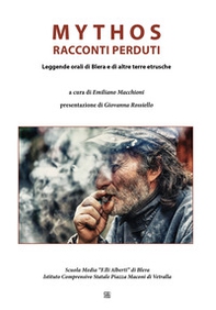 Mythos. Racconti perduti. Leggende orali di Blera e di altre terre etrusche - Librerie.coop