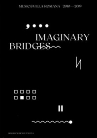 Imaginary bridges. Music@villaromana 2010-2019 - Librerie.coop Imaginary bridges. Music@villaromana 2010-2019 - Librerie.coop
