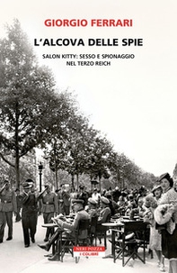 L'alcova delle spie. Salon Kitty: sesso e spionaggio nel Reich - Librerie.coop