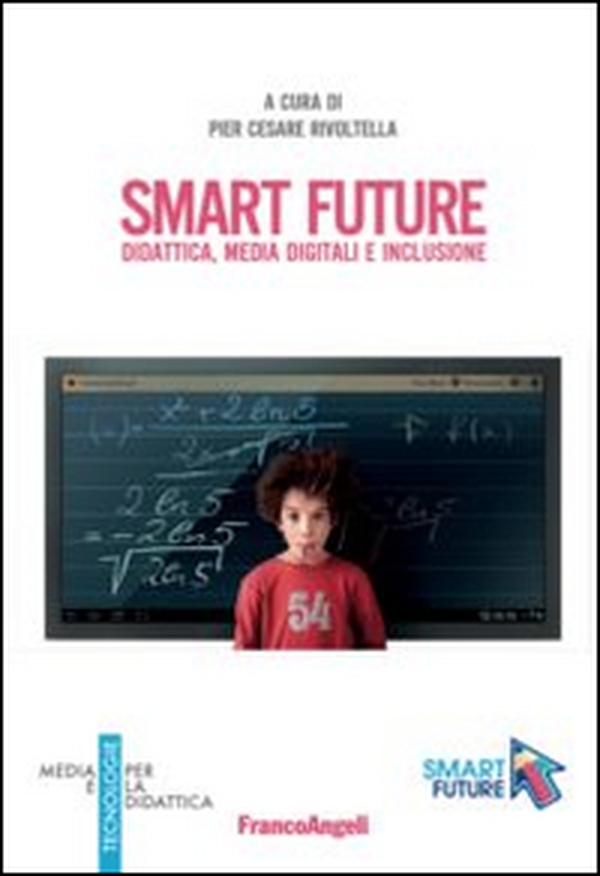 Smart future. Didattica, media digitali e inclusione - Librerie.coop Smart future. Didattica, media digitali e inclusione - Librerie.coop