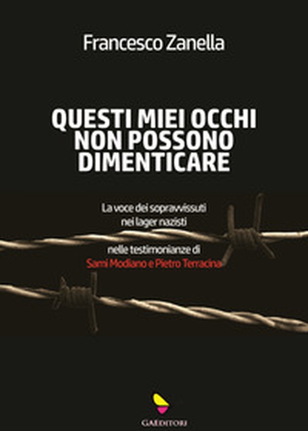 Questi miei occhi non possono dimenticare. La voce dei sopravvissuti nei lager nazisti nelle testimonianze di Sami Modiano e Pietro Terracina - Librerie.coop Questi miei occhi non possono dimenticare. La voce dei sopravvissuti nei lager nazisti nelle testimonianze di Sami Modiano e Pietro Terracina - Librerie.coop