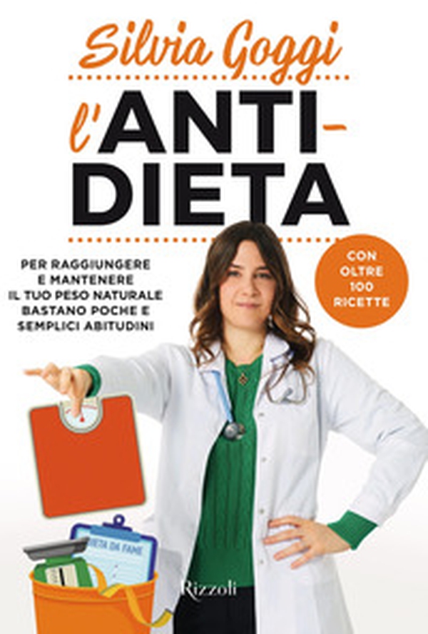 L'anti-dieta. Per raggiungere e mantenere il tuo peso naturale bastano poche e semplici abitudini. Con oltre 100 ricette - Librerie.coop L'anti-dieta. Per raggiungere e mantenere il tuo peso naturale bastano poche e semplici abitudini. Con oltre 100 ricette - Librerie.coop