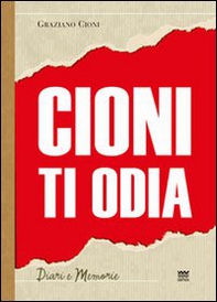 Cioni ti odia. La voce di un politico fuori dal coro - Librerie.coop
