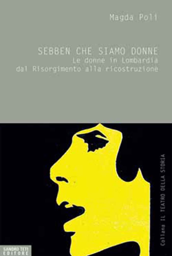 Sebben che siamo donne. Le donne in Lombardia dal Risorgimento alla ricostruzione - Librerie.coop Sebben che siamo donne. Le donne in Lombardia dal Risorgimento alla ricostruzione - Librerie.coop