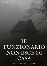 Il funzionario non esce di casa ed altre storie nere - Librerie.coop