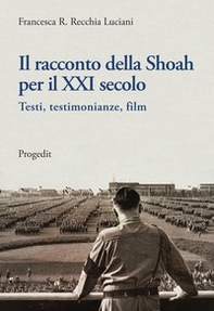 Il racconto della Shoah per il XXI secolo. Testi, testimonianze, film - Librerie.coop