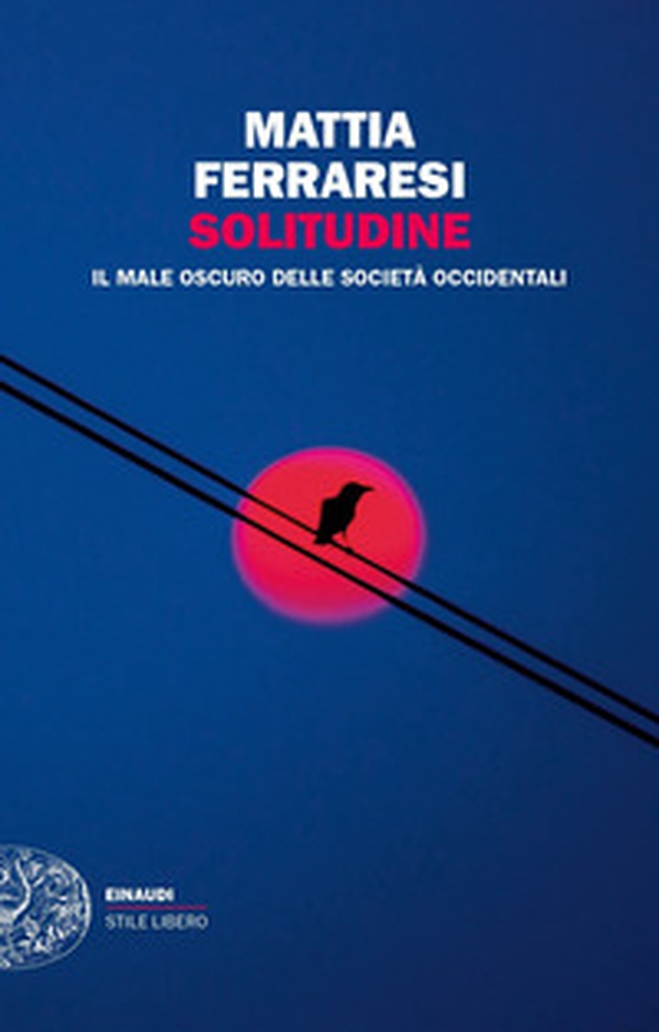 Solitudine. Il male oscuro delle società occidentali - Librerie.coop Solitudine. Il male oscuro delle società occidentali - Librerie.coop