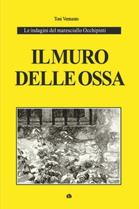 Il muro delle ossa. Le indagini del maresciallo Occhipinti - Librerie.coop