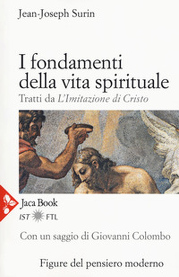I fondamenti della vita spirituale. Tratti da «L'Imitazione di Cristo» - Librerie.coop I fondamenti della vita spirituale. Tratti da «L'Imitazione di Cristo» - Librerie.coop
