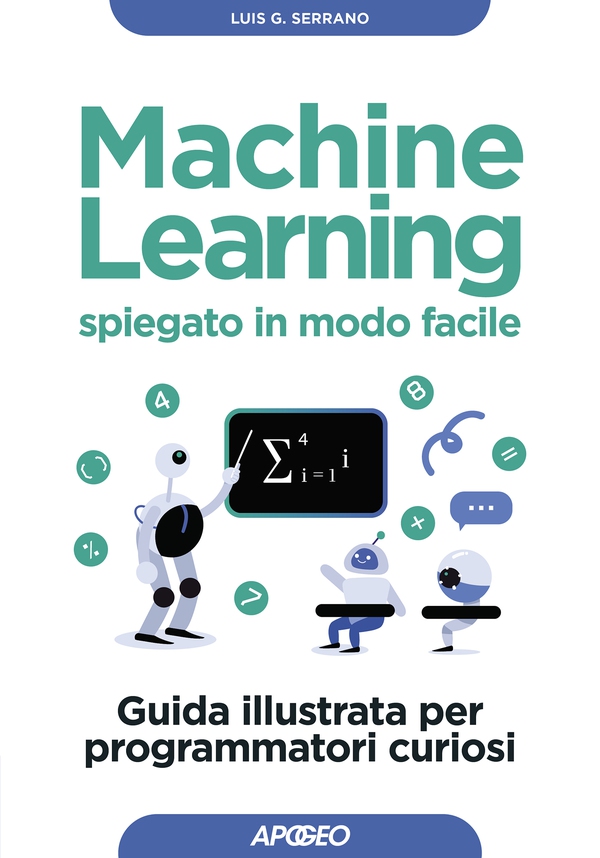 Machine Learning spiegato in modo facile - Librerie.coop Machine Learning spiegato in modo facile - Librerie.coop
