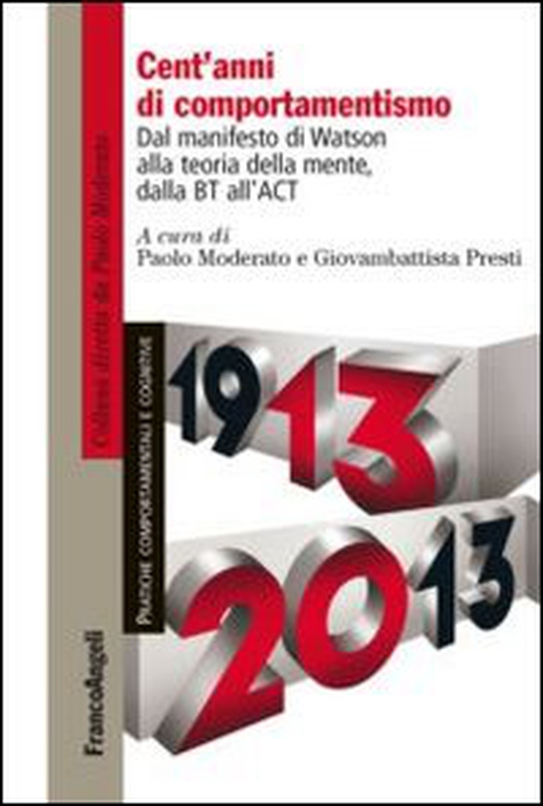 Cent'anni di comportamentismo. Dal manifesto di Watson alla teoria della mente, dalla BT all'ACT - Librerie.coop Cent'anni di comportamentismo. Dal manifesto di Watson alla teoria della mente, dalla BT all'ACT - Librerie.coop