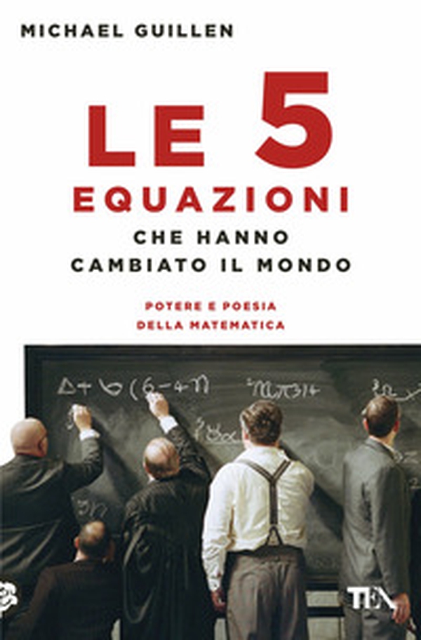 Le cinque equazioni che hanno cambiato il mondo. Potere e poesia della matematica - Librerie.coop Le cinque equazioni che hanno cambiato il mondo. Potere e poesia della matematica - Librerie.coop
