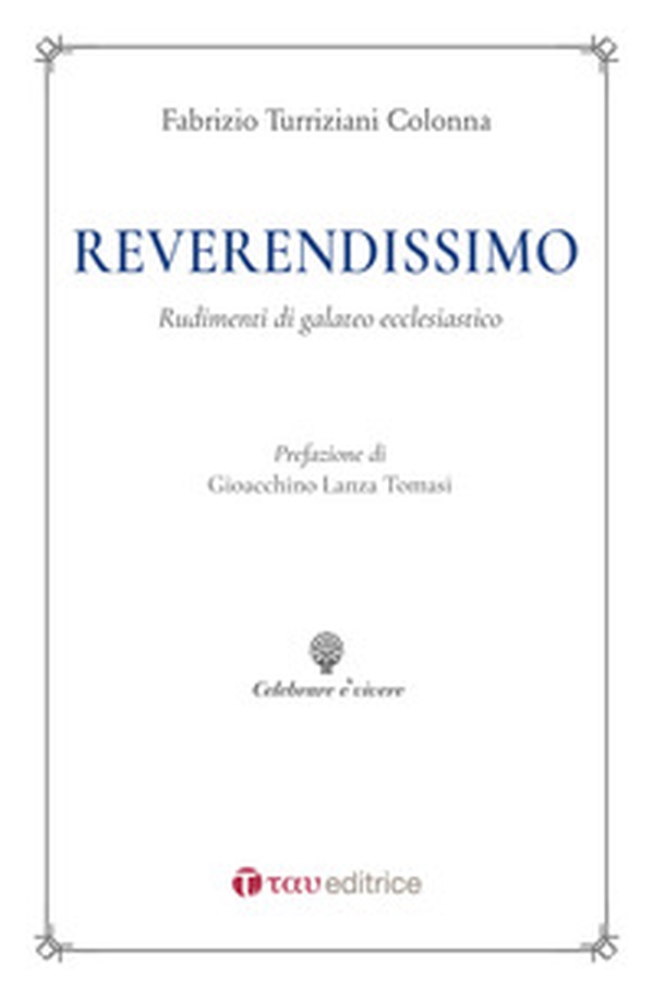 Reverendissimo. Rudimenti di galateo ecclesiastico - Librerie.coop Reverendissimo. Rudimenti di galateo ecclesiastico - Librerie.coop