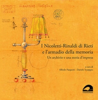 I Nicoletti-Rinaldi di Rieti e l'armadio della memoria. Un archivio e una storia d'impresa - Librerie.coop