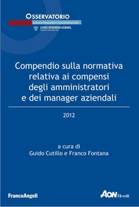 Compendio sulla normativa relativa ai compensi degli amministratori e dei manager aziendali 2012 - Librerie.coop Compendio sulla normativa relativa ai compensi degli amministratori e dei manager aziendali 2012 - Librerie.coop