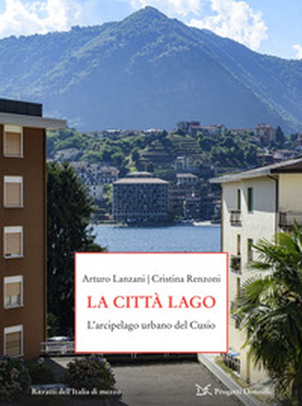 La città-lago. L'arcipelago urbano del Cusio - Librerie.coop