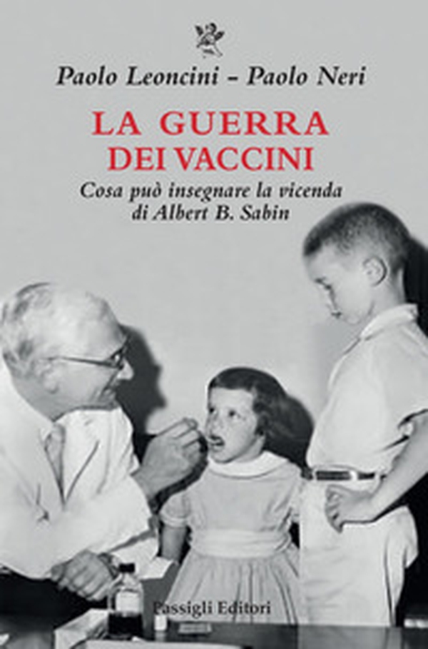La guerra dei vaccini. Cosa può insegnare la vicenda di Albert B. Sabin - Librerie.coop La guerra dei vaccini. Cosa può insegnare la vicenda di Albert B. Sabin - Librerie.coop