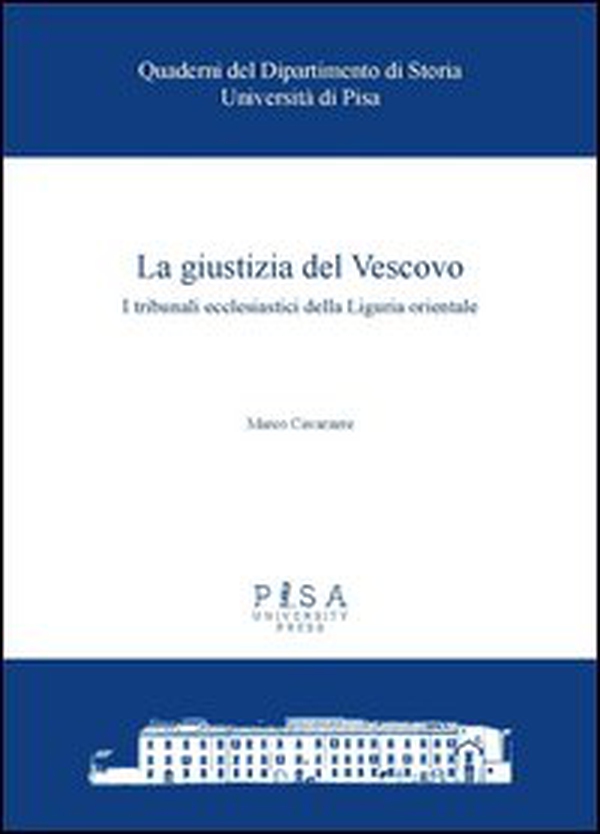 La giustizia del Vescovo. I tribunali ecclesiastici della Liguria orientale - Librerie.coop La giustizia del Vescovo. I tribunali ecclesiastici della Liguria orientale - Librerie.coop