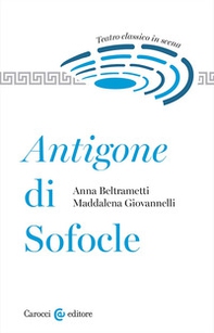 Antigone di Sofocle. Teatro classico in scena - Librerie.coop