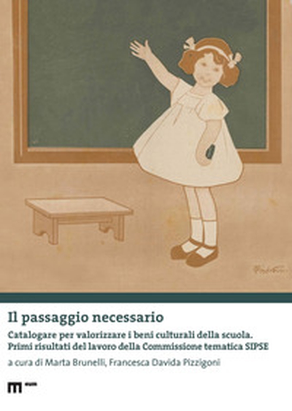 Il passaggio necessario. Catalogare per valorizzare i beni culturali della scuola. Primi risultati del lavoro della Commissione tematica SIPSE - Librerie.coop Il passaggio necessario. Catalogare per valorizzare i beni culturali della scuola. Primi risultati del lavoro della Commissione tematica SIPSE - Librerie.coop