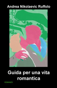 Guida per una vita romantica - Librerie.coop
