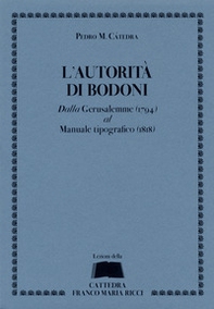 L'autorità di Bodoni. Dalla Gerusalemme (1794) al Manuale tipografico (1818) - Librerie.coop