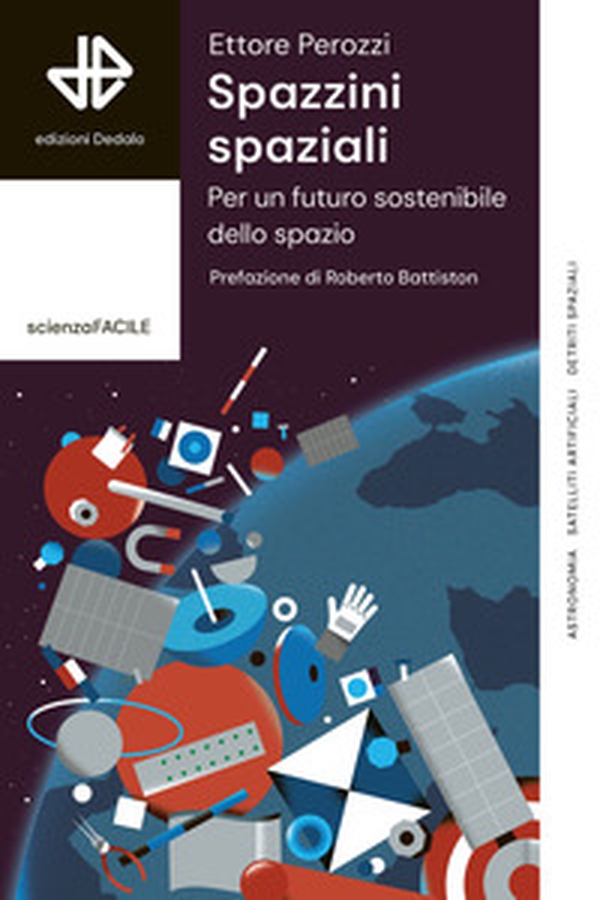 Spazzini spaziali. Per un futuro sostenibile nello spazio - Librerie.coop Spazzini spaziali. Per un futuro sostenibile nello spazio - Librerie.coop