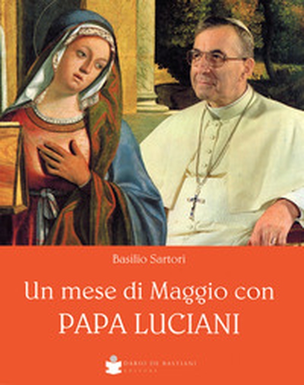 Un mese di Maggio con papa Luciani - Librerie.coop Un mese di Maggio con papa Luciani - Librerie.coop