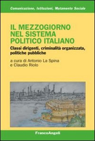 Il mezzogiorno nel sistema politico italiano. Classi dirigenti, criminalità organizzata, politiche pubbliche - Librerie.coop