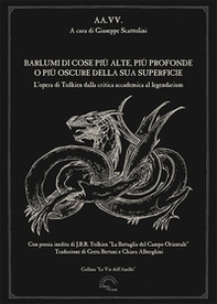 Barlumi di cose più alte, più profonde o più oscure della sua superficie. L'opera di Tolkien dalla critica accademica al legendarium - Librerie.coop