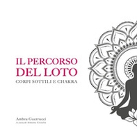 Il percorso del loto. Corpi sottili e chakra - Librerie.coop