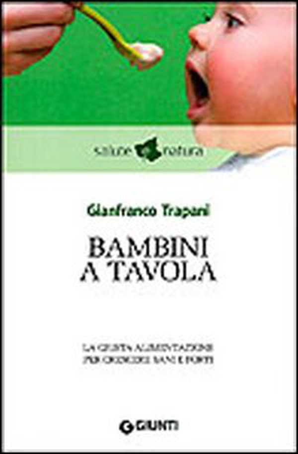 Bambini a tavola. La giusta alimentazione per crescere sani e forti - Librerie.coop Bambini a tavola. La giusta alimentazione per crescere sani e forti - Librerie.coop