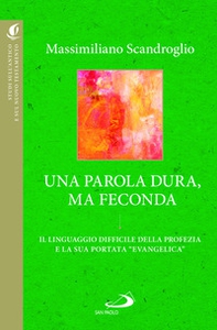 Una parola dura, ma feconda. Il linguaggio difficile della profezia e la sua portata «evangelica» - Librerie.coop