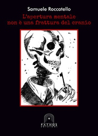 L'apertura mentale non è una frattura del cranio - Librerie.coop
