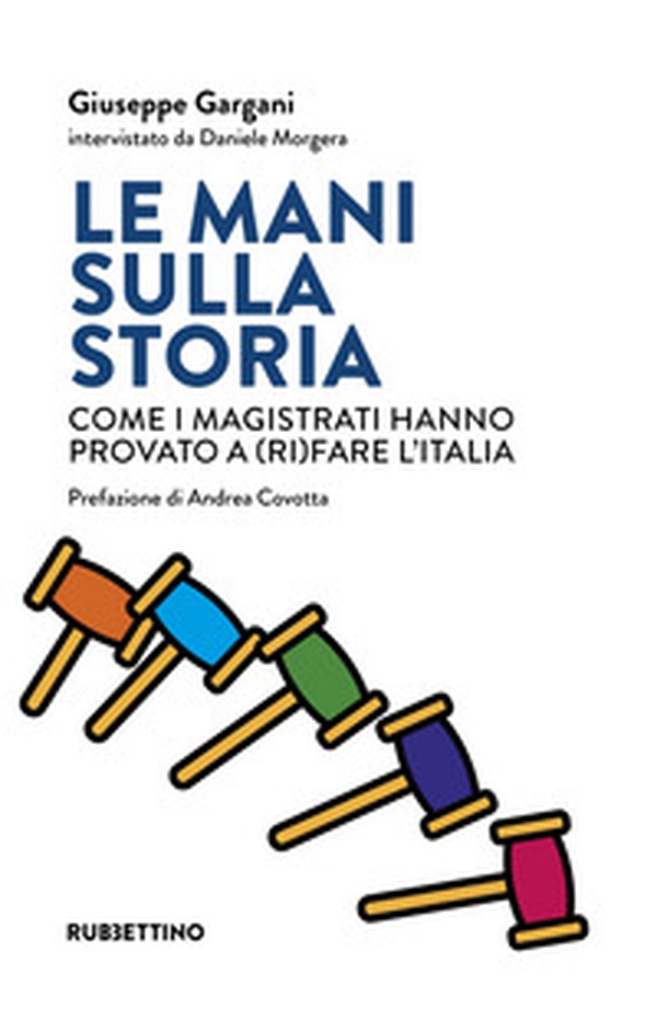 Le mani sulla storia. Come i magistrati hanno provato a (ri)fare l'Italia - Librerie.coop Le mani sulla storia. Come i magistrati hanno provato a (ri)fare l'Italia - Librerie.coop