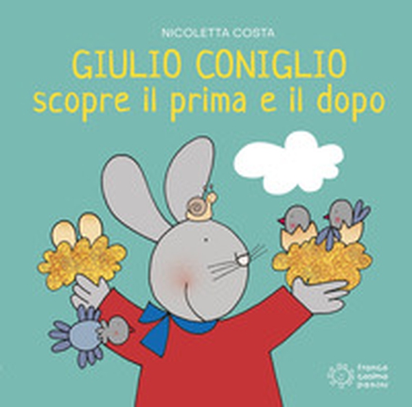 Giulio Coniglio scopre il prima e il dopo - Librerie.coop Giulio Coniglio scopre il prima e il dopo - Librerie.coop