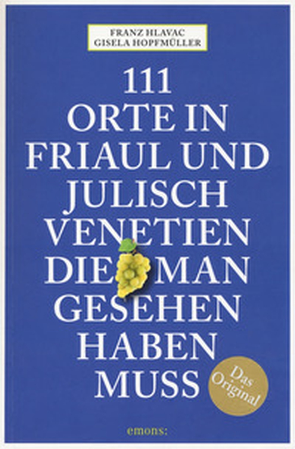 111 Orte in Friaul und Julisch Venetien, die man gesehen haben muss - Librerie.coop 111 Orte in Friaul und Julisch Venetien, die man gesehen haben muss - Librerie.coop