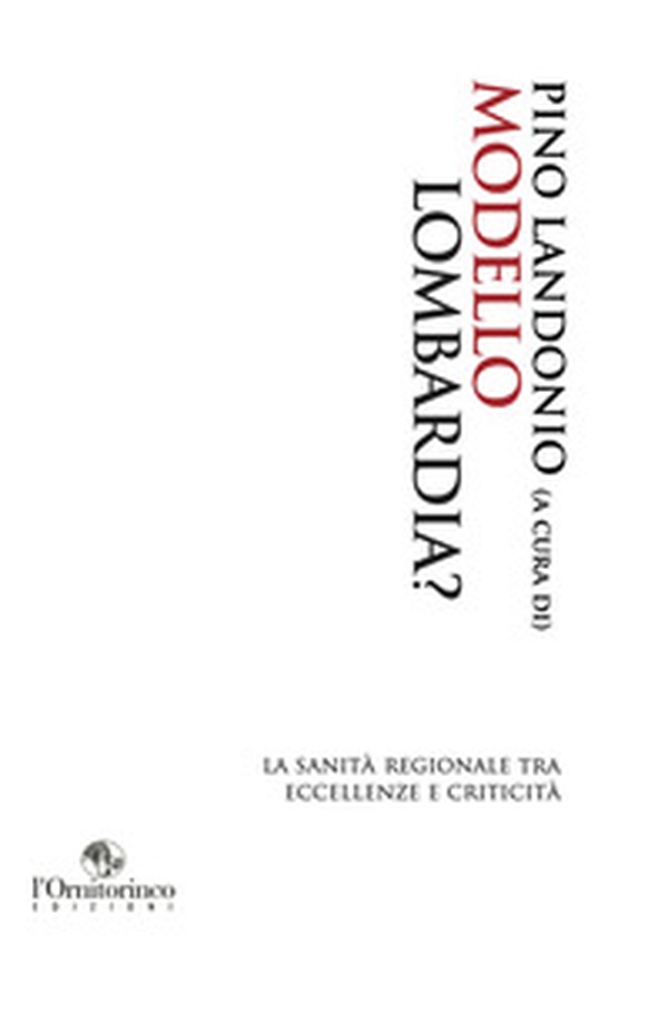 Modello Lombardia? La sanità regionale tra eccellenze e criticità - Librerie.coop Modello Lombardia? La sanità regionale tra eccellenze e criticità - Librerie.coop