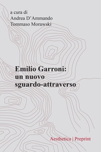 Emilio Garroni. Un nuovo sguardo-attraverso - Librerie.coop