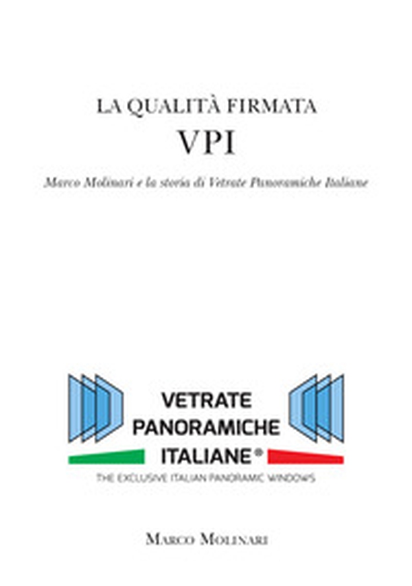La qualità firmata VPI. Marco Molinari e la storia di Vetrate Panoramiche Italiane - Librerie.coop
